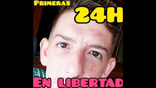 PRIMERAS 24H EN LIBERTAD después de 7 años preso.