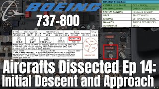 Aircrafts Dissected Ep 14: Initial Descent and Approach IZibo 737I X-Plane 11 Detailed Tutorial