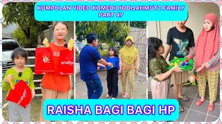 KUMPULAN VIDEO KOMEDI NGAKAK ​⁠@HODIJAHMUTZFAMILY PART 47 | RAISHA DAN KAKA INDAH BAGI BAGI HP