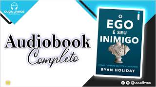 O Ego é Seu Inimigo Audiobook  - Ryan Holiday - Áudio Livro - Vai na Descrição!