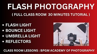 FLASH PHOTOGRAPHY COMPLETE FUNDAMENTALS FOR BEGINNERS  , BOUNCE LIGHT ,  REFLECTORS , STUDIO LIGHTS