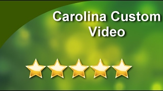 Carolina Custom Video Cary Excellent Five Star Review by Julie K.