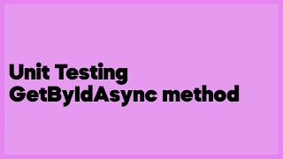 Unit Testing GetByIdAsync method  (1 answer)