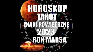 PRZEPOWIEDNIA DLA ZNAKÓW POWIETRZNYCH  ASCENDENTOWYCH  SOLARNYCH  KSIĘŻYCOWYCH NA ROK MARSA 2023