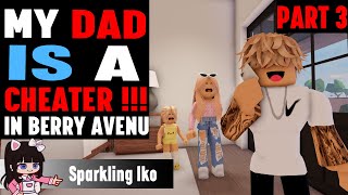 MY DAD IS A CHEATER !!! || Berry Avenu RP Movie (VOICED) || Sparkling Iko ll Part 3