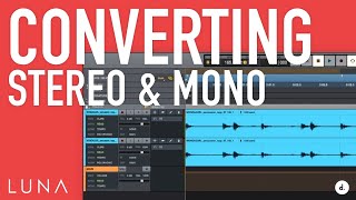 Convert Tracks to Mono or Stereo in LUNA