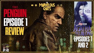 The Penguin Episode 1 Review & Agatha All Along Episodes 1 and 2 | Marvelous Chats EP 143