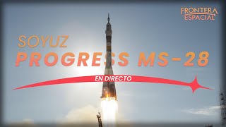 🔴 Lanzamiento de ROSCOSMOS (Soyuz-2.1a) en la misión Progress MS-28 • Directo en español