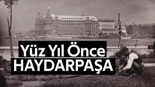 Eski Haydarpaşa Görüntüleri / Old İstanbul / Old Haydarpasa