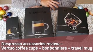 Nespresso Coffee Accessories ~ Vertuo Coffee Cups + Bonbonniere + Travel Mug