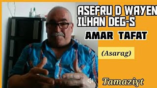 Amar Tafat yid-wen / Asefru d wayen ilhan deg-s / #tamazight #ⵉⵎⴰⵣⵉⵖⴻⵏ #ⵜⴰⵎⴰⵣⵉⵖⵜ