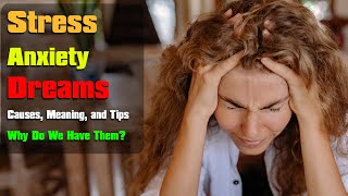 Stress or Anxiety Dreams: Why Do We Have Them? Causes, Meaning, and Tips