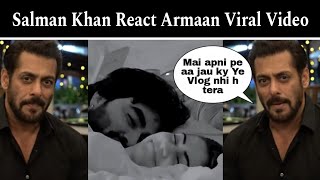 Salman Khan React Armaan Malik and Kritika Malik Viral Video Bigg Boss House New Update ||