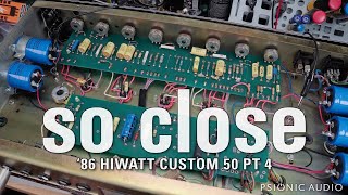 So Close | '86 HiWatt Custom 50 Pt 4