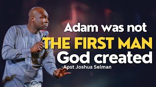 Adam Is Not The First Man God Created, Listen carefully | Apst Joshua Selman