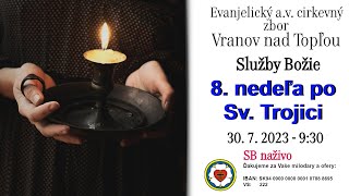 Služby Božie VT 30. 7. 2023  - 8. nedeľa po Sv. Trojici.