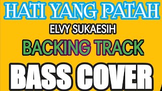 HATI YANG PATAH(ELVY SUKAESIH)||BACKING TRACK||BASS COVER