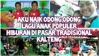 Aku Naik Odong odong||Lagu Anak Indonesia Populer||Naik Odong Odong di Pasar Tradisional Kalimantan