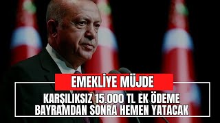 Emeklilere KARŞILIKSIZ 15.000 TL ikramiye! Bayramdan sonra başlıyor