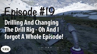 Episode 19 - Drilling and changing drill rig.