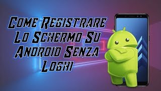 Come Registrare Lo Schermo Su Android | Le Migliori App!