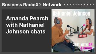 Amanda Pearch with Nathaniel Johnson chats | Business RadioX® Network