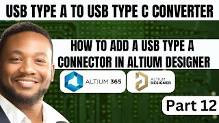 How to Add a USB Type A Connector in Altium Designer | Adding, Configuring, 3D Modeling | Part 12