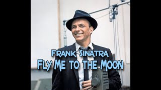 Fly Me To The Moon by Frank Sinatra