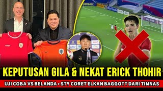 BIKIN GEGER SE ASIA ~ Keputusan Gila Erick Thohir Timnas uji coba lawan Belanda ~ Baggott dicoret