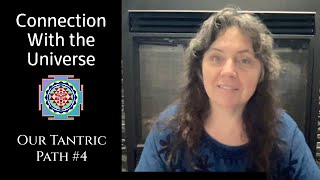 Our Connection With The Universe: Our Tantric Path Series #4