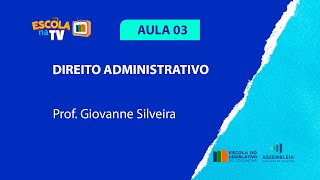 Prep Para Concurso. Direito Administrativo, AULA 03 - ESCOLA DO LEGISLATIVO TOCANTINS