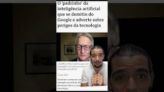 Padrinho da IA pede demissão do Google e alerta sobre perigos