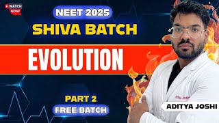 Evolution Part-2 || NEET2025 || SHIVA BATCH || ADITYA JOSHI #neet2025 #mbbs #shivabatch #biology