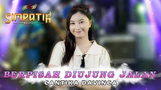 Sayup Sayup Ku Mendengar | Berpisah Diujung Jalan - Cantika Davinca - Simpatik Music (Official)