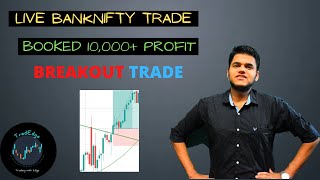 LIVE BANKNIFTY TRADE | BREAKOUT STRATEGY | BOOKED 10K..