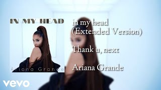 Ariana Grande - in my head (New/Extended Version)