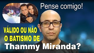 THAMMY MIRANDA E SEU BATISMO: Pr. Cláudio Duarte Alertou para Thammy Antes da Decisão