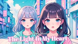 EP8 : The Light In My Heart 💕💡| Healing Music #lovesong#relaxingmusic #healingmusic#chinesesong