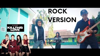 BLACKPINK - KILL THIS LOVE Rock Version !! Cover by ZerosiX park