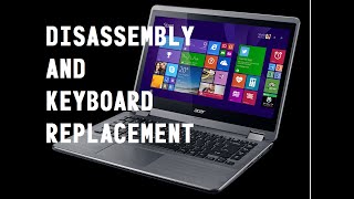 Acer Aspire R3-431T Teardown & Keyboard Assembly Replacement