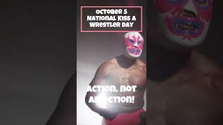 October 5 National Kiss a Wrestler Day