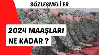 2024 YILI ZAMLI SÖZLEŞMELİ ER MAAŞLARI NE KADAR ? SÖZLEŞMELİ ERLER NE KADAR MAAŞ ALIYOR ?