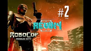 ROBOCOP™: ROGUE CITY | CAMPAIGN [🔴LIVE] "YOU WILL OBEY." | #2