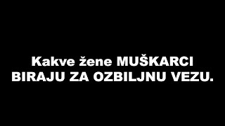 Kakve ŽENE muškarci BIRAJU ZA OZBLJINU VEZU / SrceTerapija sa Šaptačem