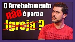 Igreja arrebatada e Judeus ficam?