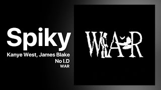 Kanye West, James Blake, No I.D - Spiky [OG] | NEW LEAK | WAR