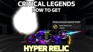 Hướng Dẫn Cách Lấy Hyper Relic Và Farm Chaos Heart Nhanh Trong Critical Legends