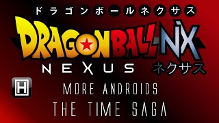 Dragon Ball NX: More Androids [The Time Saga]