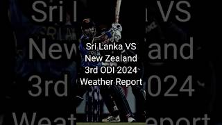 Weather Report for 3rd ODI 2024 of Sri Lanka VS New Zealand #weather #report #slvsnz #cricket #short