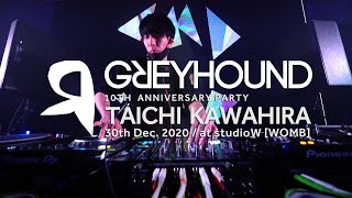 TAICHI KAWAHIRA DJ set at GREYHOUND 10th Anniversary at studio W [WOMB] 30th.Dec.2020